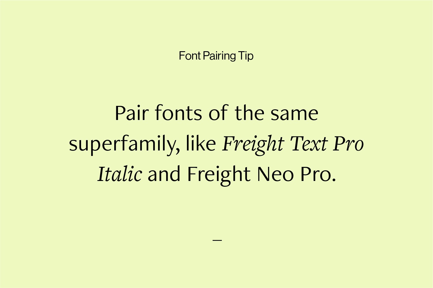 Font pairing advice that reads: Pair fonts of the same superfamily, like Freight Text Pro Italic and Freight Neo Pro.